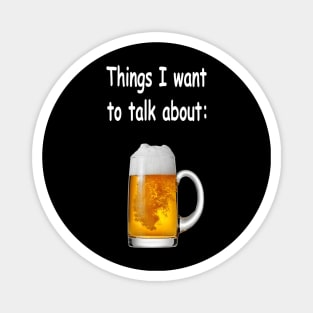 Things I want to talk about - Beer Magnet